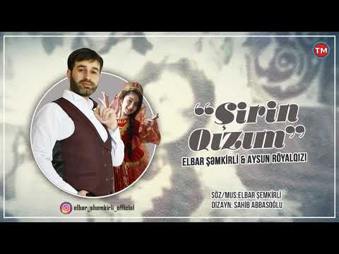 Elbar Semkirli ft Aysun Royalqizi - Sirin Qizim