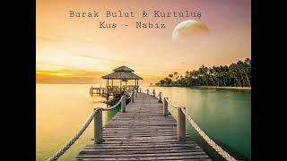 Burak Bulut & Kurtuluş Kuş - Nabız