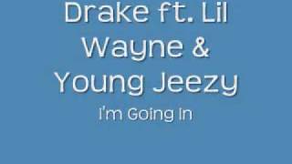 Drake ft. Lil Wayne \u0026 Young Jeezy - I'm Going In