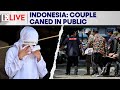 Why An Unmarried Couple Was Publicly Caned 140 Times In Indonesia Firstpost Live N18G