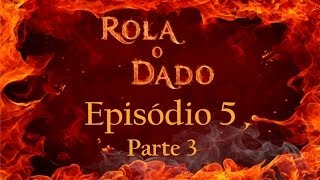 Rola o Dado - Episódio 5 - Parte 3 (RPG - D&D 3.5) screenshot 5