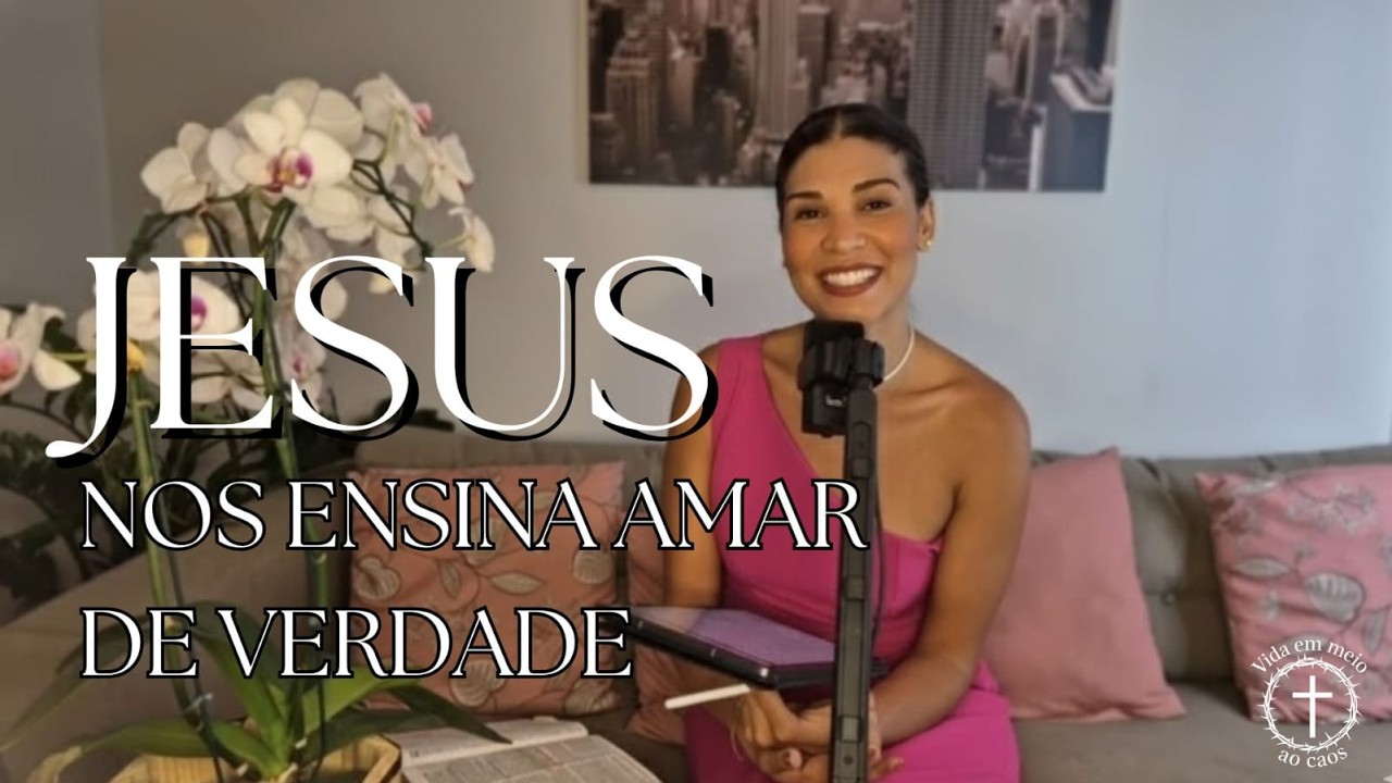 Como amar como Jesus?  Serie Relacionamentos_Ep.03