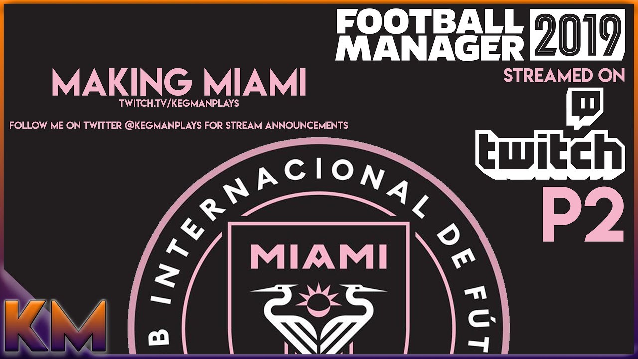 Keg Man Plays - Football Manager 2019 - Part 2 - Custom DB Inter Miami