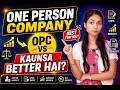 One Person Company Kya Hoti Hai? | OPC vs Kaunsa Better Hai Aapke Liye?