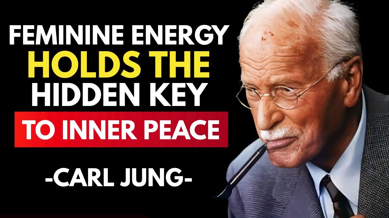 Carl Jung: Unlock Your Feminine Energy for True Inner Peace – Transform Your Life