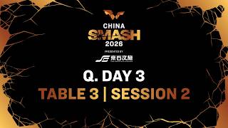LIVE! | T3 | Q. Day 3 | China Smash 2026 | Session 2