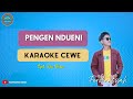 Pengen Ndueni ( KARAOKE CEWE ) Ferdiansyah Terbaru