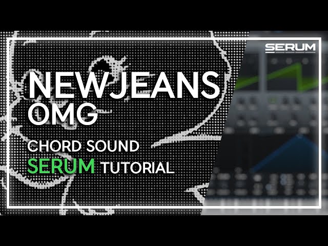 [세럼 강좌] NewJeans - OMG의 신스 사운드를 만들어보자! class=