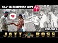 JATT BOSS | LOL | EP 6 | DAY 18 SURPRISE GIFT | Full on fun with homies