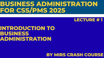CSS/PMS 2025 -  Learing Basics Bussiness Admin Lec - 1