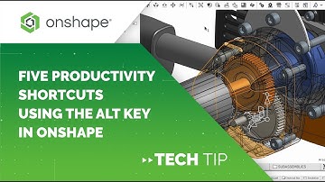 Tech Tip: Five Productivity Shortcuts Using the ALT Key in Onshape