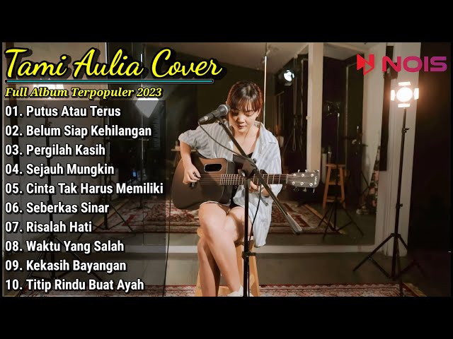 Tami Aulia Cover Full Album | Putus Atau Terus | Lagu Cafe Akustik Santai 2023 class=