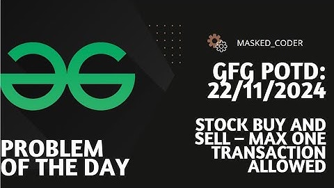 Stock Buy and Sell – Max one Transaction Allowed | gfg potd | 22-11-2024 | GFG Problem of The Day