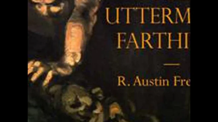 The Uttermost Farthing by R. Austin FREEMAN read b...