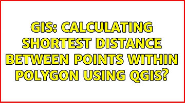GIS: Calculating shortest distance between points within polygon using QGIS?