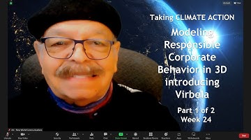 Week 22 - TAKING CLIMATE ACTION | Modeling Corporate Behavior in 3D introducing Virbela