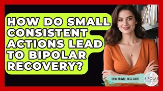 Famous How Do Small Consistent Actions Lead To Bipolar Recovery? - Bipolar Wellness Guide Profile