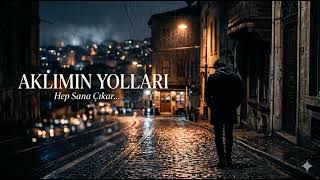 Aklımın Yolları Hep Sana Çıkar (Konser Versiyon)