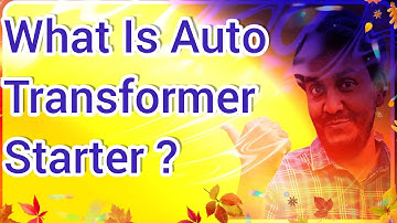 What Is Electrical Auto Transformer Starter ? || Auto Transformer Starter Kya Hota Hai ? ||