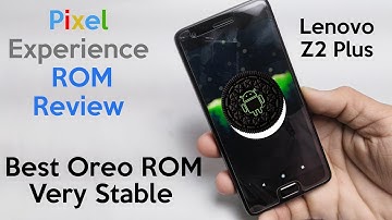 Pixel experience ROM Review On Lenovo Z2 Plus // Android 8.1 Oreo #BestROM
