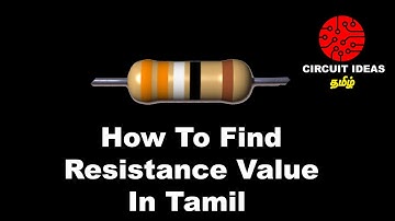 How To Find Resistance Value Using Color Code In Tamil | Resistor Color Code | Circuit Ideas Tamil