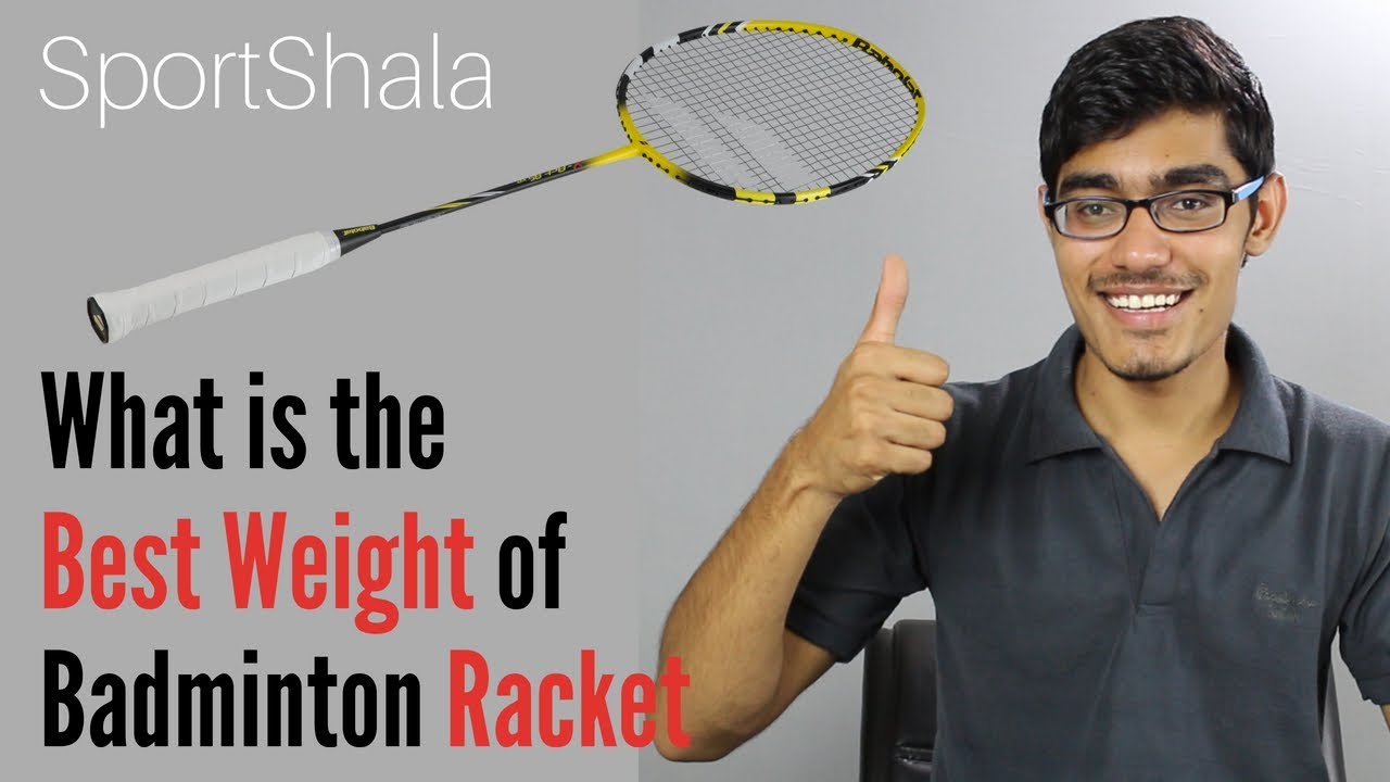 What Should be the Weight of Your Badminton Racket SportShala Hindi