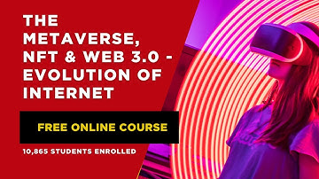 The Metaverse, NFT & Web 3.0 – FREE Course to Understand the Future of the Internet #metaverse #nft