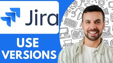 How to Use Jira Versions - 2025 (Step by Step)