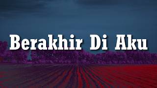 Idgitaf - Berakhir Di Aku [Lirik] | Barsena Bestandhi, Mike Mohede, Bernadya, Kezia Juventy