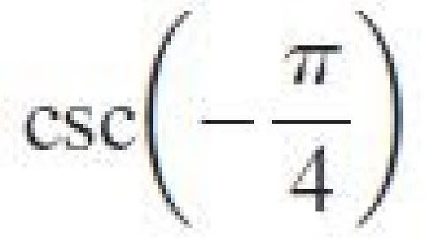 csc -pi/4