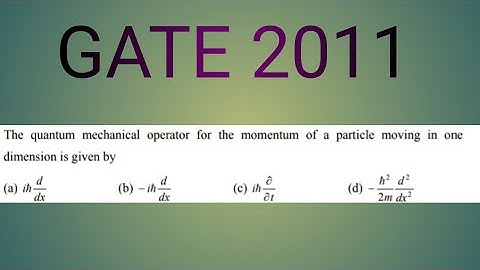 GATE 2011 QUANTUM MECHANICS QUESTION SOLUTION PART 2