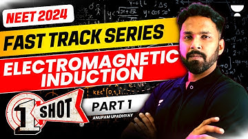 Electromagnetic Induction in One Shot | Part 1 | Fast Track NEET 2024 | Anupam Upadhyay