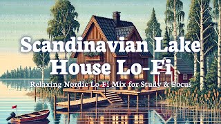 Scandinavian Lake House Lo-Fi | Relaxing Nordic Lo-Fi Mix for Study & Focus