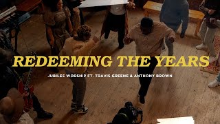 Redeeming The Years (feat. Travis Greene & Anthony Brown) -  Jubilee Worship