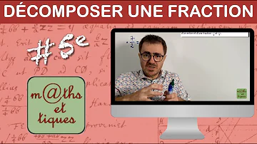 Comment décomposer une fraction facilement ?