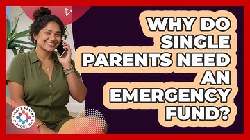 Why Do Single Parents Need An Emergency Fund?