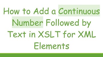 How to Add a Continuous Number Followed by Text in XSLT for XML Elements