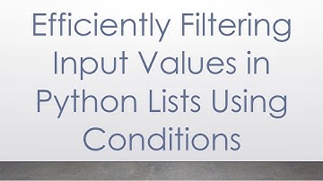 Efficiently Filtering Input Values in Python Lists Using Conditions