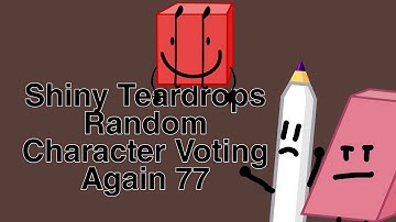Shiny Teardrops Random Character Voting Again 77
