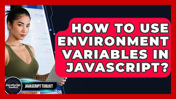 How To Use Environment Variables In JavaScript? - JavaScript Toolkit