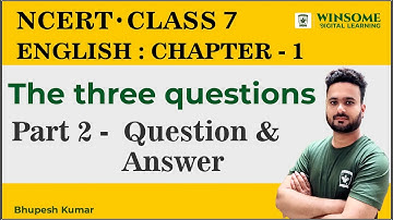 Class  7 English  Chapter 1 | The Three Questions  | Part- 2 Question & Answers | Bhupesh Kumar