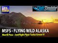 MSFS - FLYING WILD ALASKA - MERRILL PASS JustFlight Piper Turbo Arrow IV