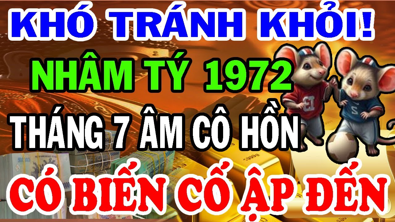Tiết Lộ Tử Vi: Nhâm Tý 1972 Gặp 3 Biến Cố Lớn Cẩn Thận Một Bước Bình An Giàu Có Cả Đời Trong T7 ÂL