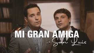 SanLuis - Mi Gran Amiga (Video Oficial) chords