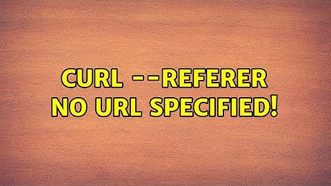 curl --referer : no URL specified!