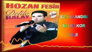 Hozan Fesih - Ez Helandım / Mışke Kor / Gule  Resimi