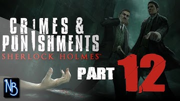 Sherlock Holmes Crimes and Punishments Walkthrough Part 12 (No Commentary)