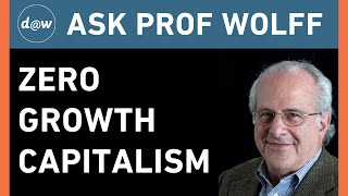 AskProfWolff: Zero Growth Capitalism