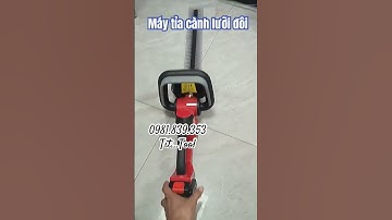 Máy tỉa cành lưỡi đôi, máy tỉa hàng rào,tỉa cây cảnh
