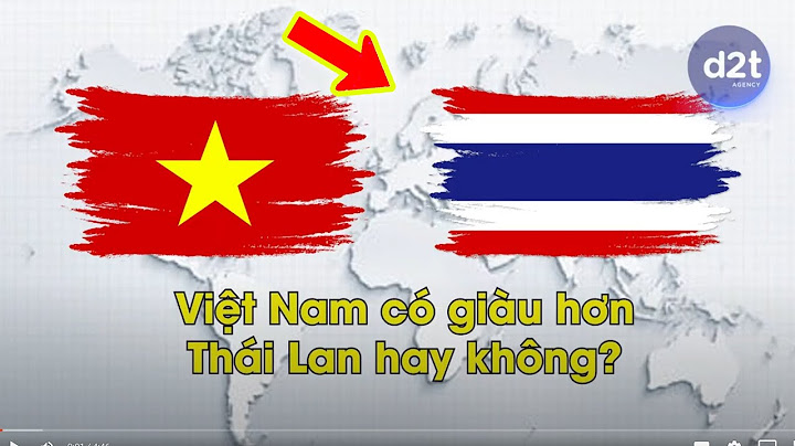 Thái lan và việt nam nước nào giàu hơn năm 2024